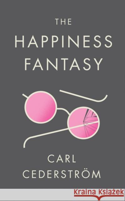 The Happiness Fantasy Cederström, Carl 9781509523801