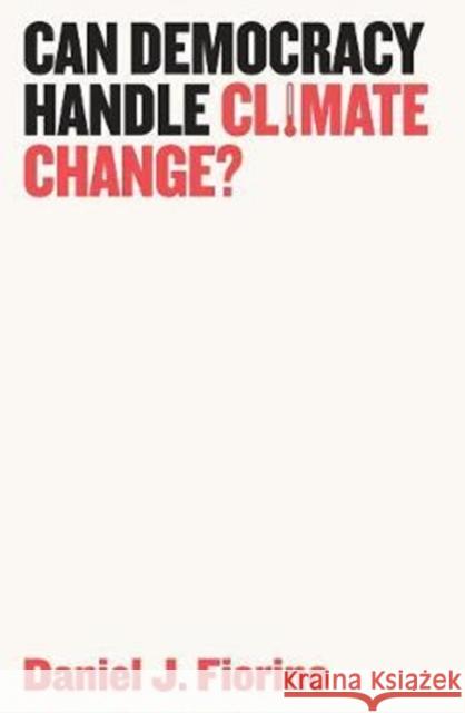 Can Democracy Handle Climate Change? Daniel J. Fiorino 9781509523955 Polity Press