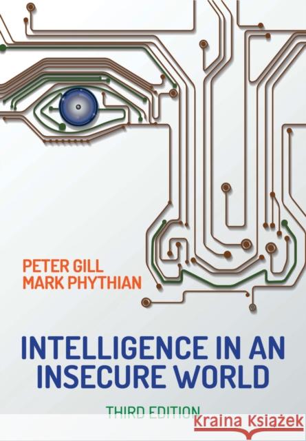 Intelligence in an Insecure World Peter Gill Mark Phythian 9781509525195