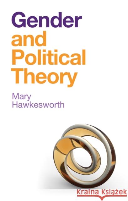 Gender and Political Theory: Feminist Reckonings Hawkesworth, Mary 9781509525812 Polity Press