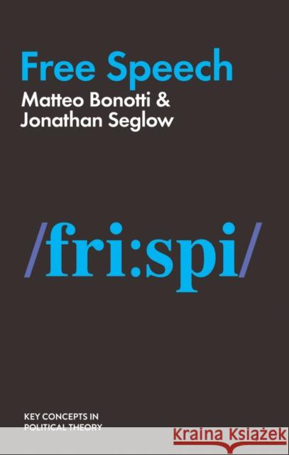 Free Speech Matteo Bonotti Jonathan Seglow  9781509526444 Polity Press