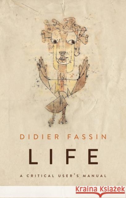 Life: A Critical User's Manual Fassin, Didier 9781509526642 Polity Press