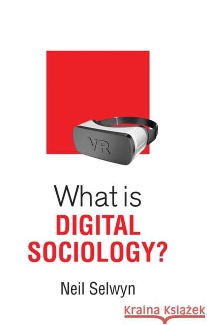 What Is Digital Sociology? Selwyn, Neil 9781509527113