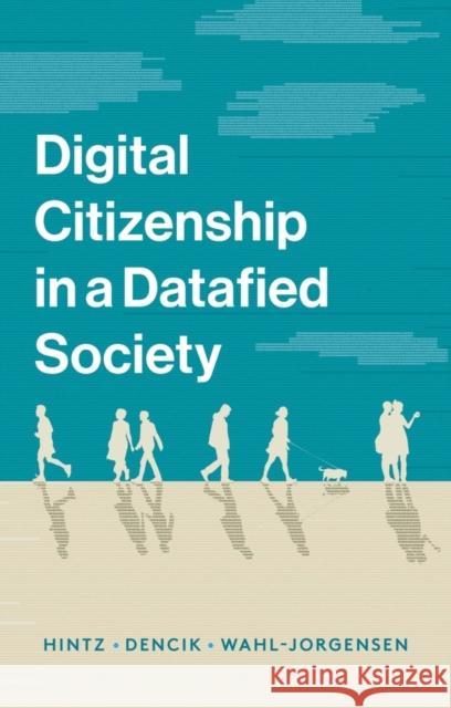 Digital Citizenship in a Datafied Society Arne Hintz Lina Dencik Karin Wahl-Jorgensen 9781509527151
