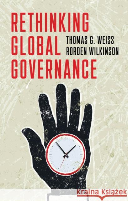 Rethinking Global Governance Thomas G. Weiss 9781509527243