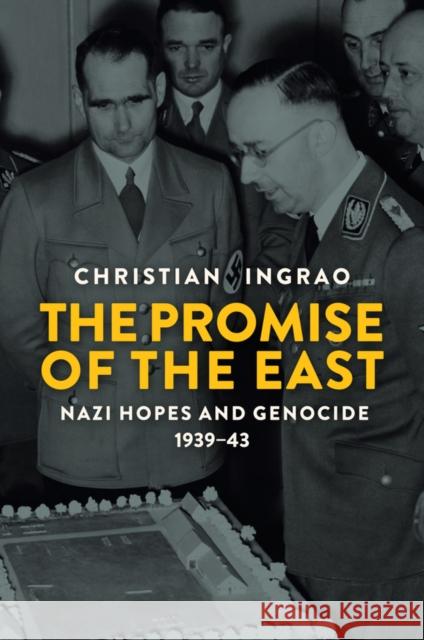 The Promise of the East: Nazi Hopes and Genocide, 1939-43 Brown, Andrew 9781509527755