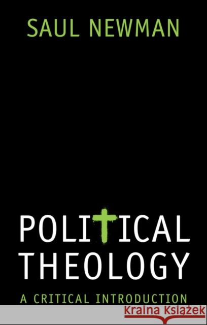 Political Theology: A Critical Introduction Newman, Saul 9781509528394 Polity Press