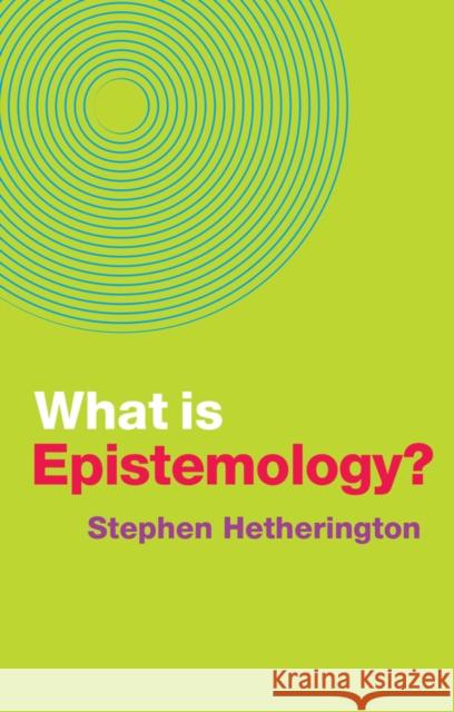 What Is Epistemology? Hetherington, Stephen 9781509529506