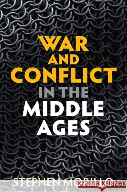 War and Conflict in the Middle Ages Stephen Morillo 9781509529773