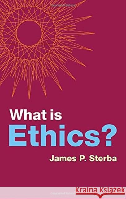 What Is Ethics? Sterba, James P. 9781509531028 Polity Press