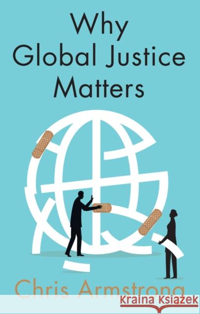 Why Global Justice Matters: Moral Progress in a Divided World Armstrong, Chris 9781509531882 Polity Press