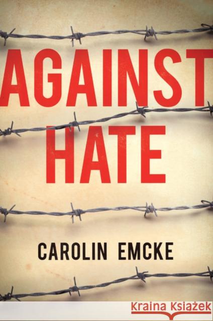 Against Hate Carolin Emcke 9781509531950 Polity Press