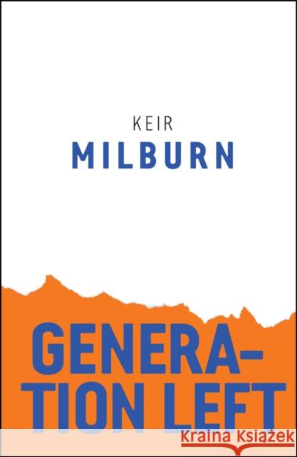 Generation Left Keir Milburn 9781509532230 Polity Press