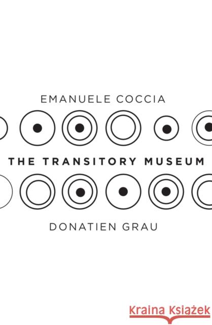 The Transitory Museum Emanuele Coccia Donatien Grau 9781509533046