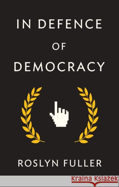 In Defence of Democracy Roslyn Fuller 9781509533138