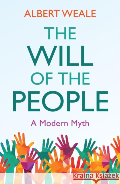 The Will of the People: A Modern Myth Albert Weale 9781509533268 Polity Press