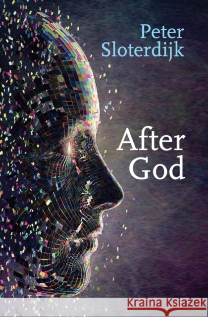 After God Peter Sloterdijk Ian Alexander Moore 9781509533503 Polity Press