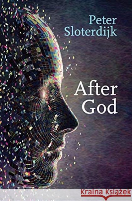 After God Peter Sloterdijk Ian Alexander Moore 9781509533510 Polity Press