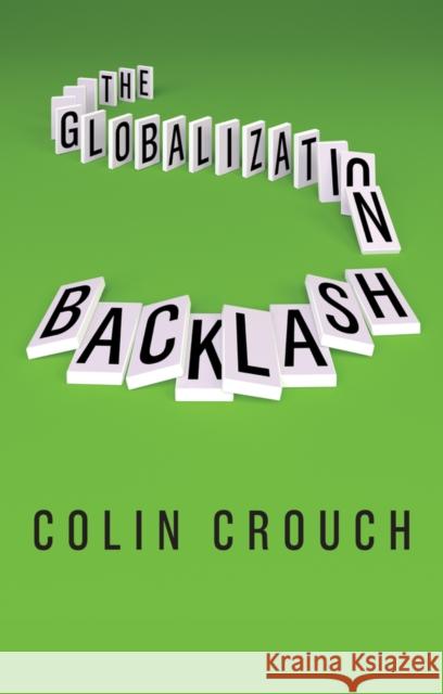 The Globalization Backlash Colin Crouch 9781509533763