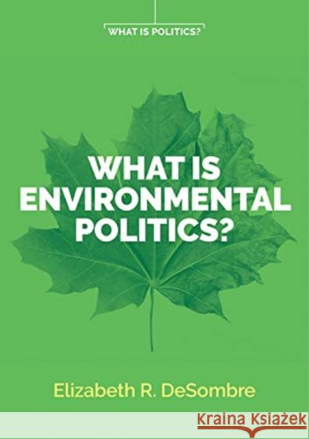 What Is Environmental Politics? Desombre, Elizabeth R. 9781509534142 Polity Press
