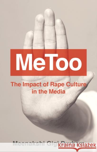 Metoo: The Impact of Rape Culture in the Media Durham, Meenakshi Gigi 9781509535194 Polity Press