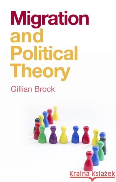 Migration and Political Theory Gillian Brock 9781509535231 Polity Press