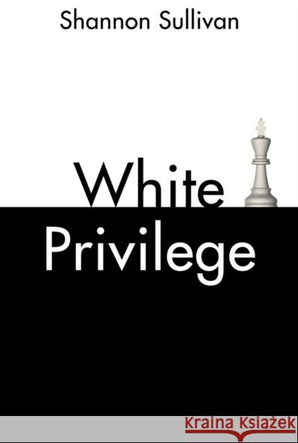 White Privilege Shannon Sullivan 9781509535286 Polity Press