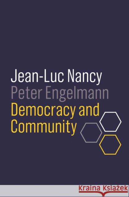 Democracy and Community Jean-Paul Nancy Peter Engelmann Wieland Hoban 9781509535354