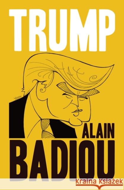 Trump Alain Badiou 9781509536078 Polity Press