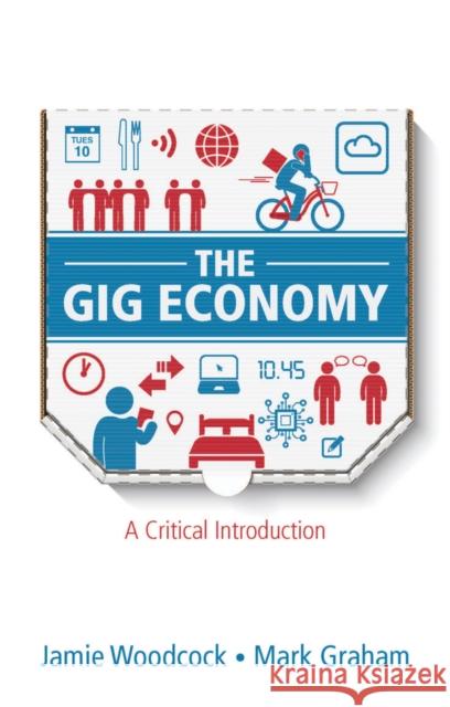 The Gig Economy: A Critical Introduction Woodcock, Jamie 9781509536351 Polity Press