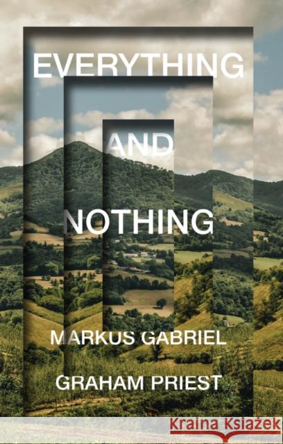 Everything and Nothing Graham Priest Markus Gabriel 9781509537464 Polity Press