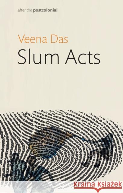 Slum Acts Veena Das 9781509537853 Polity Press