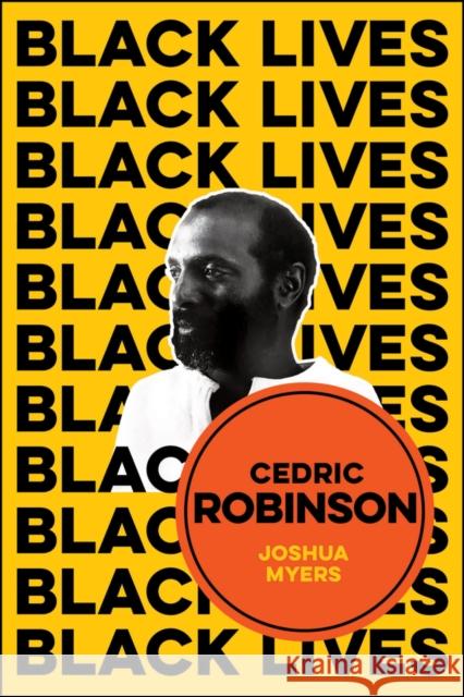 Cedric Robinson: The Time of the Black Radical Tradition Myers, Joshua 9781509537921 John Wiley and Sons Ltd