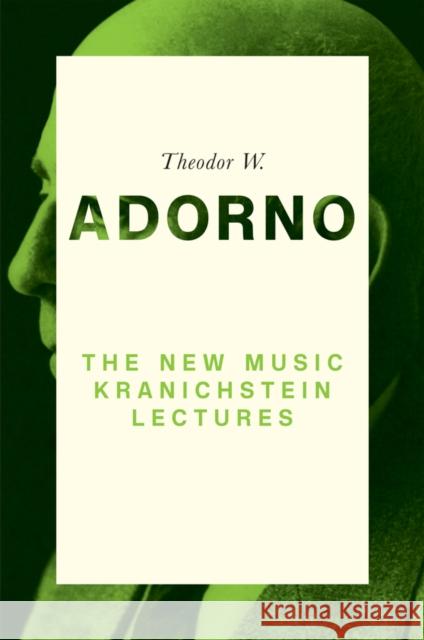 The New Music: Kranichstein Lectures Adorno, Theodor W. 9781509538089 Polity Press