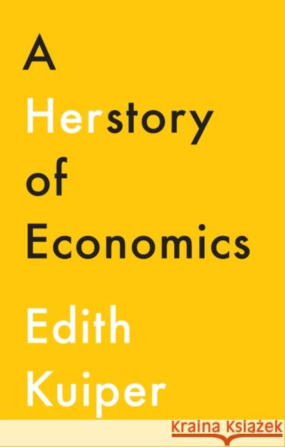 A Herstory of Economics Edith Kuiper 9781509538423