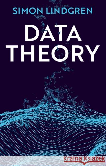 Data Theory: Interpretive Sociology and Computational Methods Lindgren, Simon 9781509539277 Polity Press