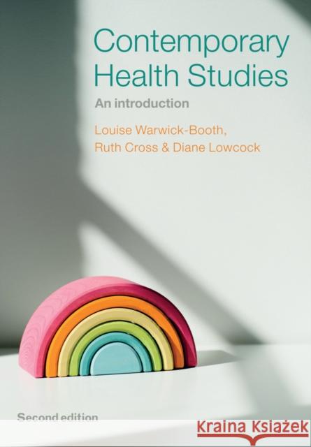 Contemporary Health Studies: An Introduction Louise Warwick-Booth Ruth Cross Diane Lowcock 9781509539529 Polity Press