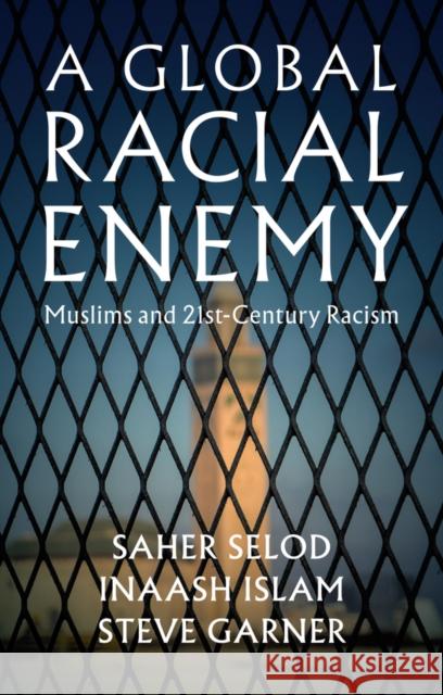 A Global Racial Enemy: Muslims and 21st-Century Ra cism  9781509540204 John Wiley and Sons Ltd