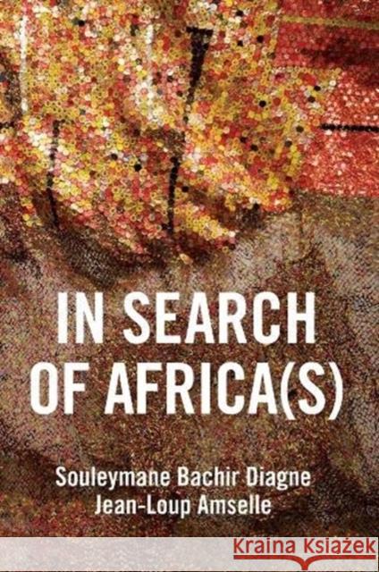 In Search of Africa(s): Universalism and Decolonial Thought Diagne, Souleymane Bachir 9781509540280 Polity Press