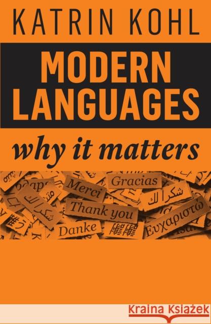 Modern Languages: Why It Matters Katrin Kohl 9781509540549 Polity Press