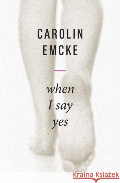 When I Say Yes Carolin Emcke Tony Crawford 9781509540877 Polity Press