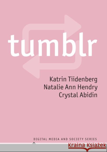 Tumblr Katrin Tiidenberg Crystal Abidin Natalie Ann Hendry 9781509541089 Polity Press