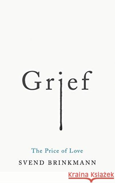 Grief: The Price of Love McTurk, Tam 9781509541232 Polity Press