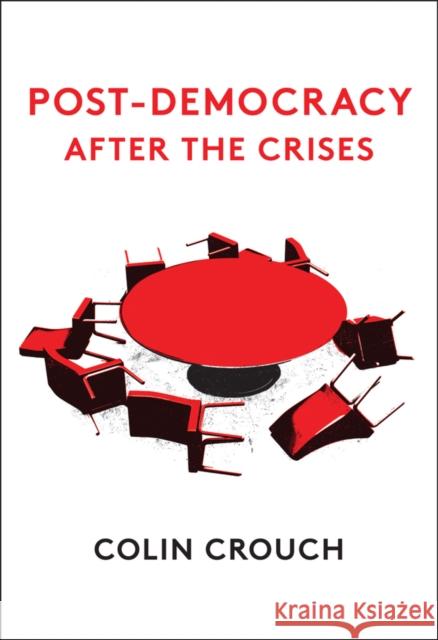 Post-Democracy After the Crises Colin Crouch 9781509541577