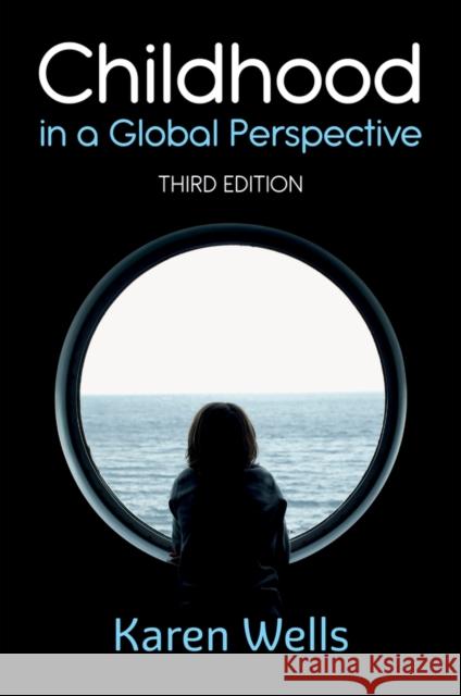 Childhood in a Global Perspective Karen Wells 9781509541713