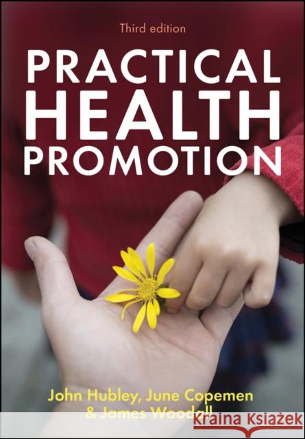 Practical Health Promotion John Hubley June Copeman James Woodall 9781509541737