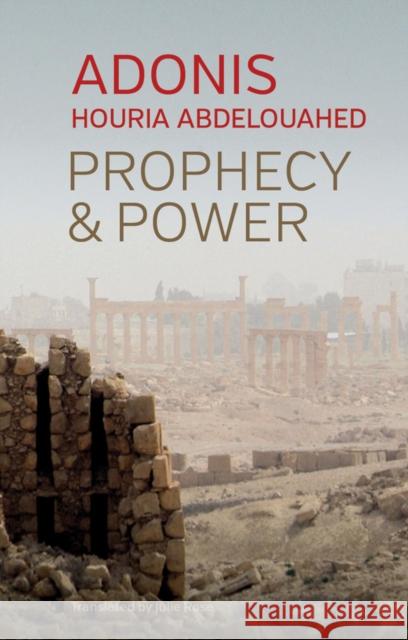 Prophecy and Power: Violence and Islam II Adonis                                   Houria Abdelouahed Julie Rose 9781509542147 Polity Press