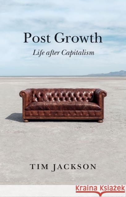 Post Growth: Life After Capitalism Tim Jackson 9781509542512 Polity Press