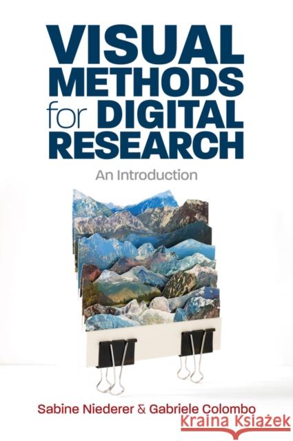 Visual Methods for Digital Research: An Introduction Gabriele Colombo 9781509542543