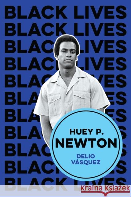 Huey P. Newton: I Am We Delio (New York University) Vasquez 9781509543342 Polity Press